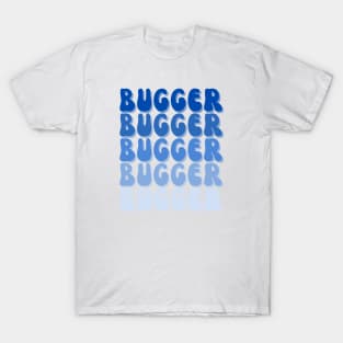 Funny Saying | Bugger | British Slang | Silly T-Shirt